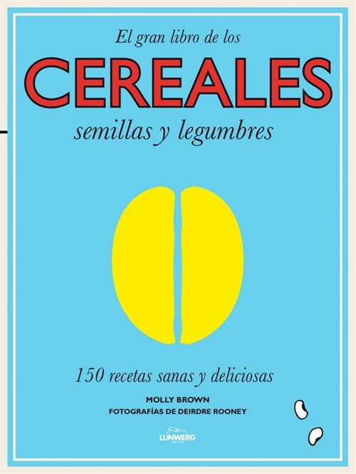 EL GRAN LIBRO DE LOS CEREALES, SEMILLAS Y LEGUMBRES (Hardcover)