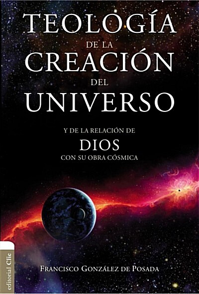 Teolog? de la Creaci? del Universo: Y La de la Relaci? de Dios Con Su Obra C?mica (Paperback)