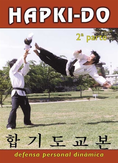 HAPKIDO : DEFENSA PERSONAL DINAMICA. SEGUNDA PARTE (Paperback)