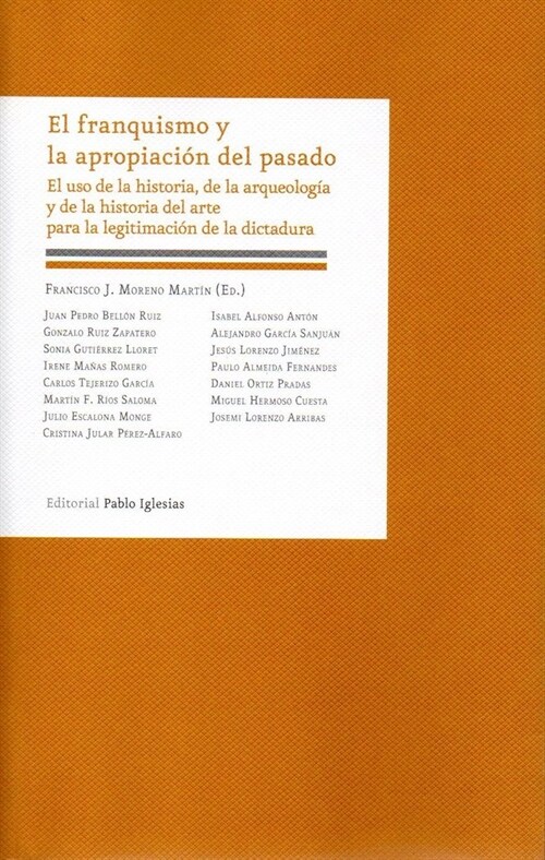 EL FRANQUISMO Y LA APROPIACION DELPASADOEL USO DE LA HISTORIA (Paperback)