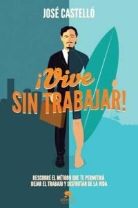 VIVE SIN TRABAJAR! (Paperback)