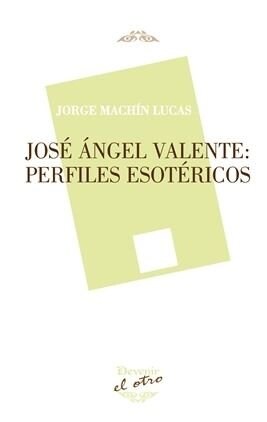 JOSE ANGEL VALENTE: PERFILES ESOTERICOS (Paperback)