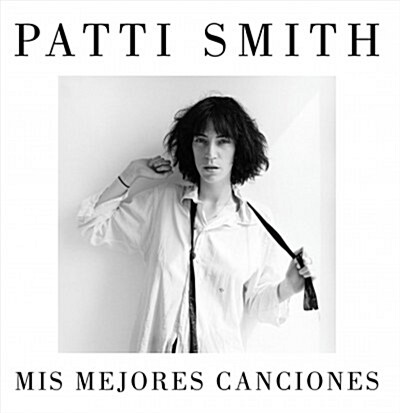 MIS MEJORES CANCIONES 1970-2015PATTI SMITH (Paperback)