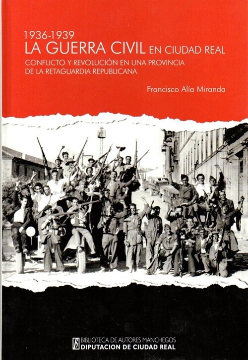 LA GUERRA CIVIL EN CIUDAD REAL (1936-1939) (Hardcover)