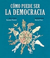 Cómo puede ser la democracia