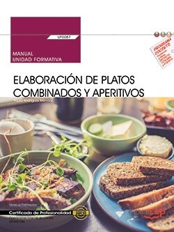 MANUAL. ELABORACION DE PLATOS COMBINADOS Y APERITIVOS (UF0057). CERTIFICADOS DE PROFESIONALIDAD. OPERACIO (Book)