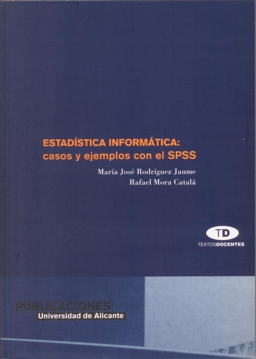 ESTADISTICA INFORMATICA: CASOS Y EJEMPLOS CON EL SPSS (Paperback)