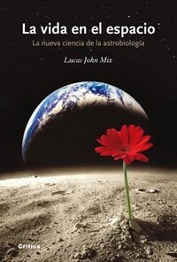 LA VIDA EN EL ESPACIO: LA NUEVA CIENCIA DE LA ASTROBIOLOGIA (Hardcover)