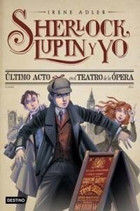 ULTIMO ACTO EN EL TEATRO DE LA OPERA (SHERLOCK, LUPIN Y YO, 2)(+9 ANOS) (Hardcover)