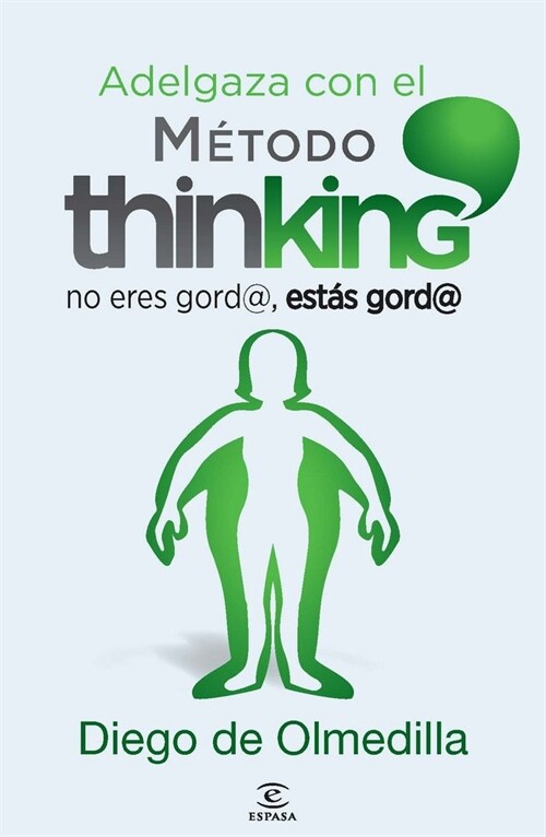 ADELGAZA CON EL METODO THINKING (NO ERES GORD@, ESTAS GORD@) (Paperback)