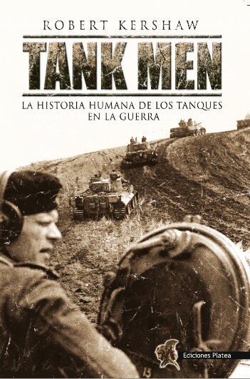 TANK MEN: LA HISTORIA HUMANA DE LOS TANQUES EN LA GUERRA (Paperback)