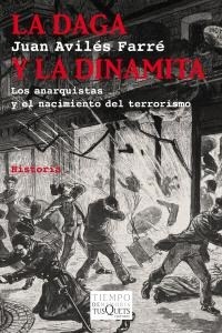 LA DAGA Y LA DINAMITA: LOS ANARQUISTAS Y EL NACIMIENTO DEL TERRORISMO (Paperback)