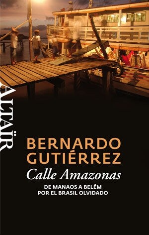 CALLE AMAZONAS: DE MANAO A BELEM POR EL BRASIL OLVIDADO (Paperback)