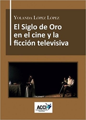 EL SIGLO DE ORO EN EL CINE Y LA FICCCION TELEVISIVADIRECC ARTISTICA, REFERENTES (Paperback)