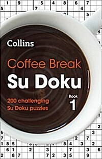 Coffee Break Su Doku book 1 : 200 Challenging Su Doku Puzzles (Paperback)