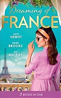 Dreaming Of... France : The Husband She Never Knew / the Parisian Playboy / Reunited...in Paris! (Paperback)