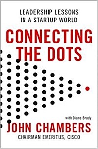 Connecting the Dots : Leadership Lessons in a Start-Up World (Hardcover)