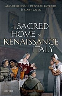 The Sacred Home in Renaissance Italy (Hardcover)