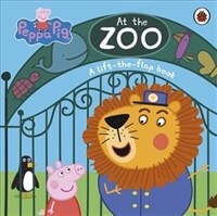 Peppa Pig: At the Zoo : A lift-the-flap book (Board Book)