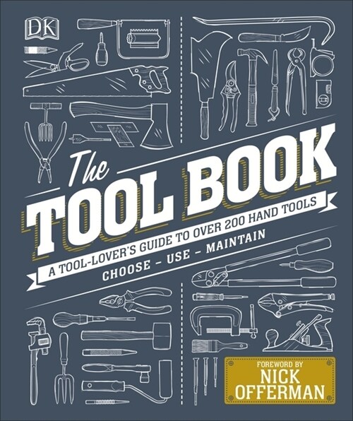 The Tool Book : A Tool-Lovers Guide to Over 200 Hand Tools (Hardcover)