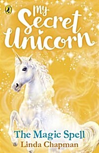 My Secret Unicorn: The Magic Spell (Paperback)