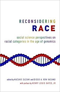 Reconsidering Race: Social Science Perspectives on Racial Categories in the Age of Genomics (Hardcover)