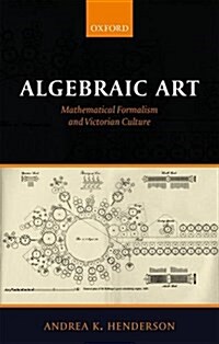 Algebraic Art : Mathematical Formalism and Victorian Culture (Hardcover)