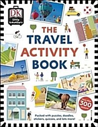 The Travel Activity Book : Packed with Puzzles, Doodles, Stickers, Quizzes, and Lots More! (Paperback)