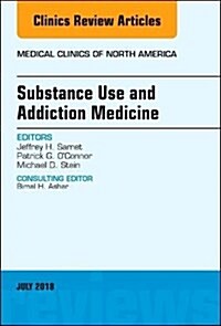 Substance Use and Addiction Medicine, an Issue of Medical Clinics of North America: Volume 102-4 (Hardcover)