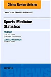 Sports Medicine Statistics, an Issue of Clinics in Sports Medicine: Volume 37-3 (Hardcover)