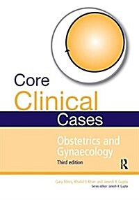 Core Clinical Cases in Obstetrics and Gynaecology : A problem-solving approach (Hardcover, 3 ed)