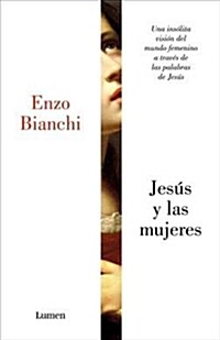 Jesus y Las Mujeres: Una Insolita Vision del Mundo Femenino a Traves de Las Pala Bras de Jesus/Jesus and Women (Hardcover)