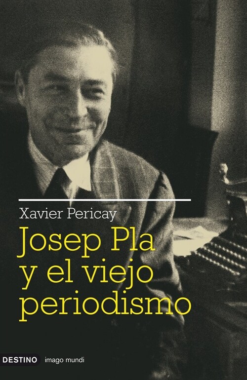 JOSEP PLA Y EL VIEJO PERIODISMO (Paperback)