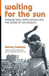 Waiting for the Sun : Strange Days, Weird Scenes and the Sound of Los Angeles (Paperback, Re-issue)