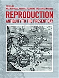 Reproduction : Antiquity to the Present Day (Hardcover)