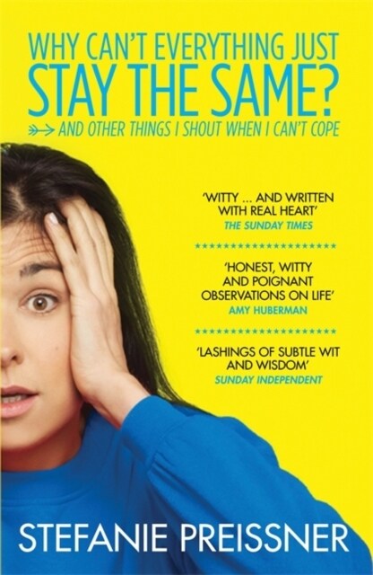 Why Cant Everything Just Stay the Same? : And Other Things I Shout When I Cant Cope (Paperback)