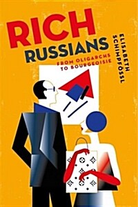 Rich Russians: From Oligarchs to Bourgeoisie (Hardcover)