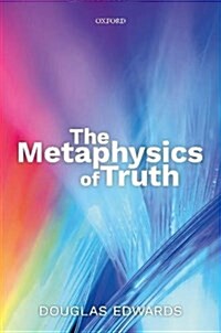 The Metaphysics of Truth (Hardcover)