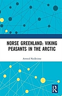 Norse Greenland: Viking Peasants in the Arctic (Hardcover)