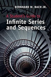 A Students Guide to Infinite Series and Sequences (Hardcover)