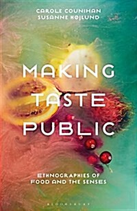 Making Taste Public : Ethnographies of Food and the Senses (Hardcover)