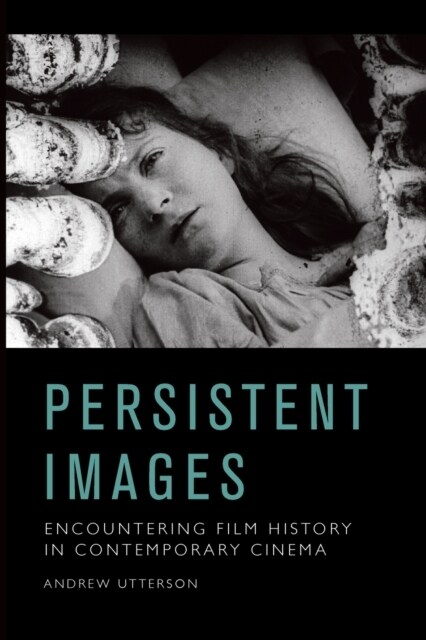 Persistent Images : Encountering Film History in Contemporary Cinema (Paperback)