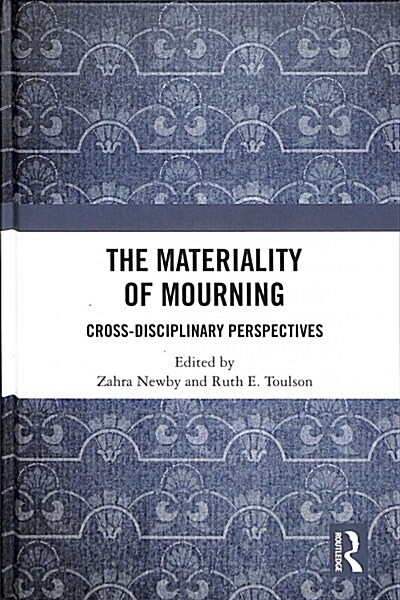 The Materiality of Mourning: Cross-Disciplinary Perspectives (Hardcover)
