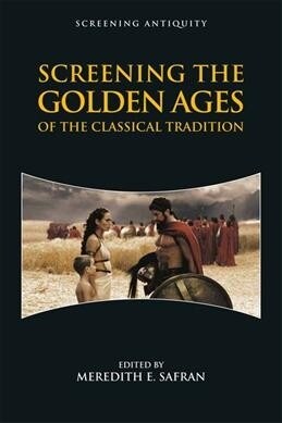 Screening the Golden Ages of the Classical Tradition (Paperback)