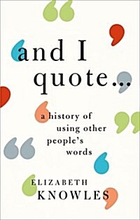 And I quote... : A history of using other peoples words (Hardcover)