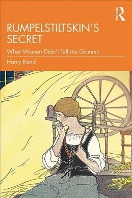 Rumpelstiltskins Secret: What Women Didnt Tell the Grimms (Paperback)