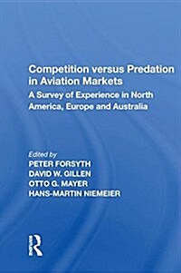 Competition Versus Predation in Aviation Markets: A Survey of Experience in North America, Europe and Australia (Hardcover)