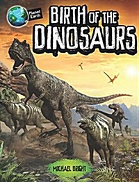 Planet Earth: Birth of the Dinosaurs (Paperback)