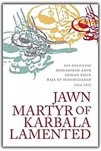 Jawn Martyr of Karbala Lamented : arsiyah Dar Hal Janab Jawn Ibn Hawiyy Mawla Abi Dharr Al-Ghifari (Hardcover)