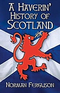 A Haverin History of Scotland (Paperback)